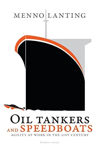 Oil Tankers and Speedboats Agility at Work in the 21st Century