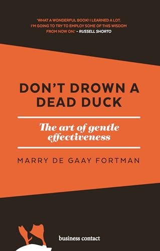 Don't Drown a Dead Duck The Art of Gentle Effectiveness