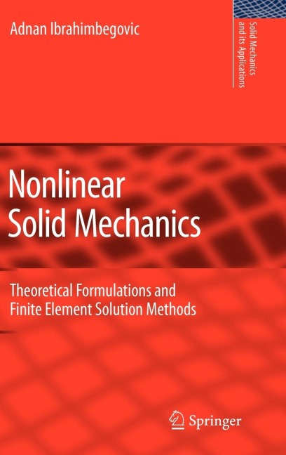 Nonlinear Solid Mechanics: Theoretical Formulations and Finite Element Solution Methods
