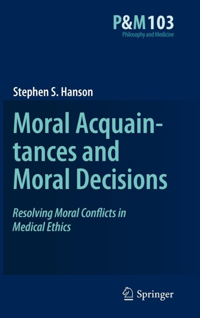 Moral Acquaintances and Moral Decisions: Resolving Moral Conflicts in Medical Ethics