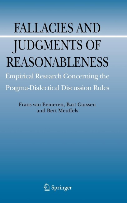 Fallacies and Judgments of Reasonableness: Empirical Research Concerning the Pragma-Dialectical Discussion Rules
