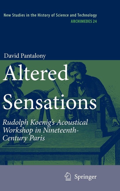 Altered Sensations: Rudolph Koenig's Acoustical Workshop in Nineteenth-Century Paris