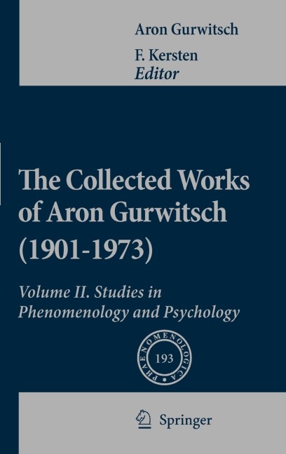 The Collected Works of Aron Gurwitsch (1901-1973), Volume II: Studies in Phenomenology and Psychology