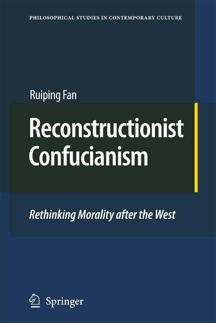 Reconstructionist Confucianism: Rethinking Morality After the West