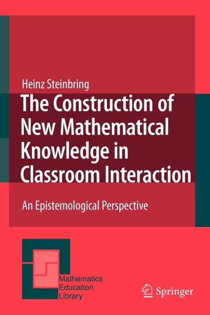 The Construction of New Mathematical Knowledge in Classroom Interaction: An Epistemological Perspective