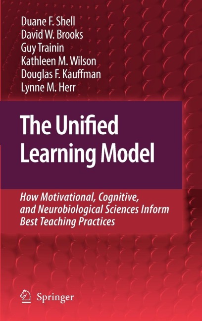 The Unified Learning Model: How Motivational, Cognitive, and Neurobiological Sciences Inform Best Teaching Practices