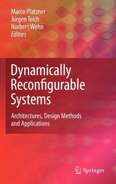 Dynamically Reconfigurable Systems: Architectures, Design Methods and Applications