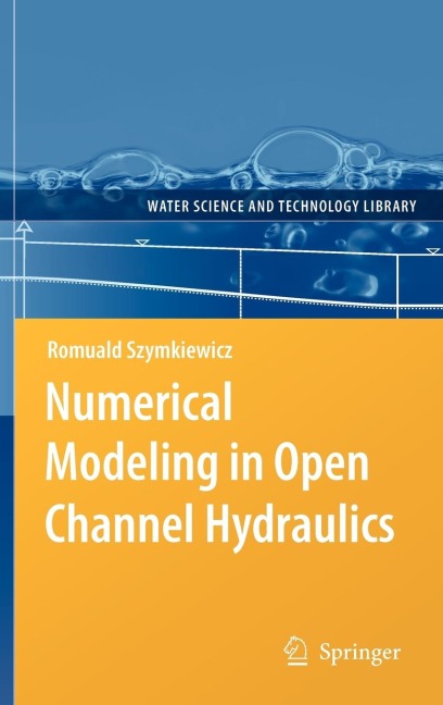 Numerical Modeling in Open Channel Hydraulics