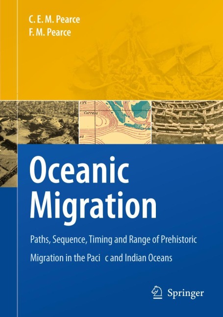 Oceanic Migration: Paths, Sequence, Timing and Range of Prehistoric Migration in the Pacific and Indian Oceans