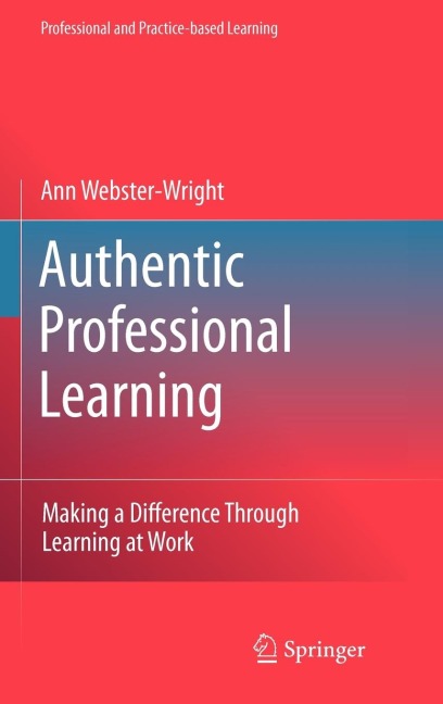 Authentic Professional Learning: Making a Difference Through Learning at Work