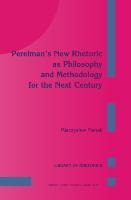 Perelmans New Rhetoric as Philosophy and Methodology for the Next Century