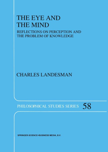 The Eye and the Mind: Reflections on Perception and the Problem of Knowledge