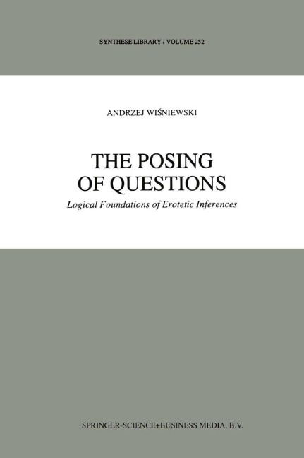 The Posing of Questions: Logical Foundations of Erotetic Inferences
