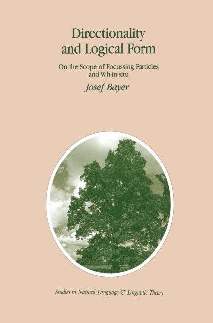 Directionality and Logical Form: On the Scope of Focusing Particles and Wh-in-situ