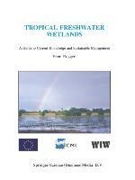 Tropical Freshwater Wetlands: A Guide to Current Knowledge and Sustainable Management