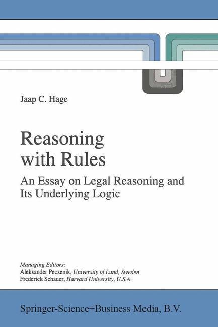 Reasoning with Rules: An Essay on Legal Reasoning and Its Underlying Logic