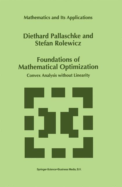 Foundations of Mathematical Optimization: Convex Analysis without Linearity