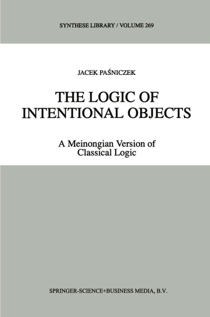 The Logic of Intentional Objects: A Meinongian Version of Classical Logic