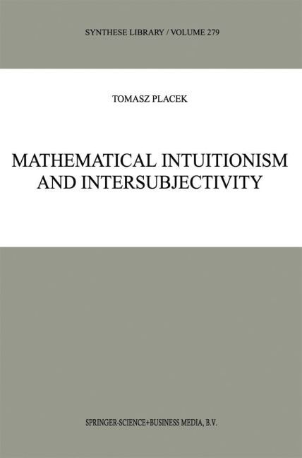 Mathematical Intuitionism and Intersubjectivity: A Critical Exposition of Arguments for Intuitionism