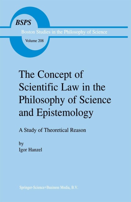 The Concept of Scientific Law in the Philosophy of Science and Epistemology: A Study of Theoretical Reason