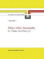 Ethics after Anscombe: Post Modern Moral Philosophy