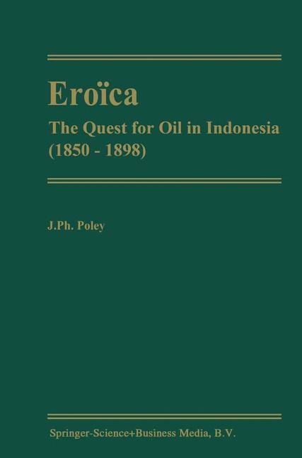 Eroïca: The Quest for Oil in Indonesia (1850-1898)
