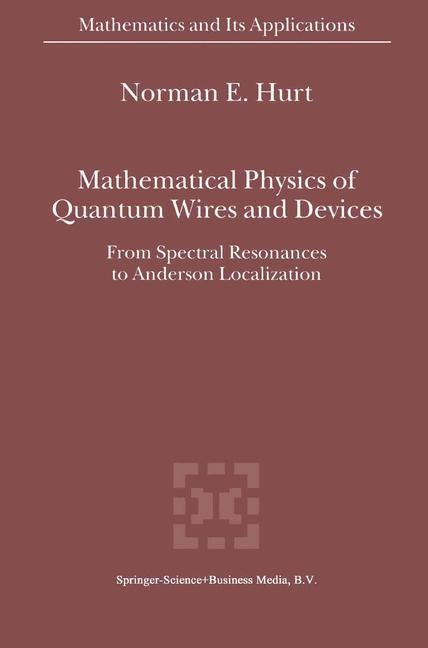 Mathematical Physics of Quantum Wires and Devices: From Spectral Resonances to Anderson Localization