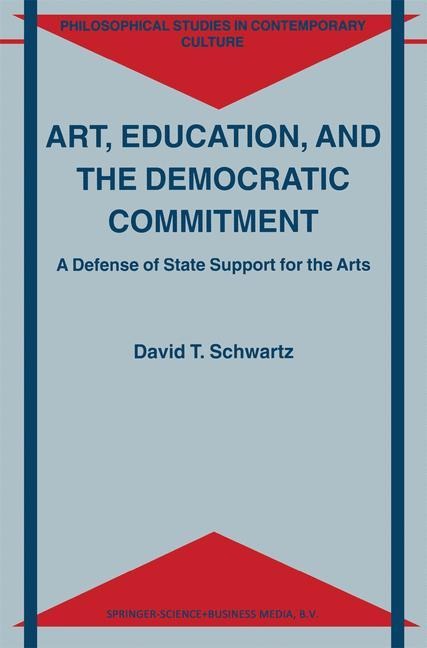 Art, Education, and the Democratic Commitment: A Defense of State Support for the Arts