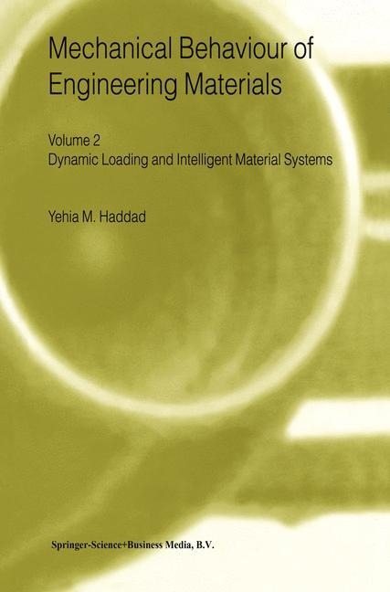 Mechanical Behaviour of Engineering Materials: Volume 2: Dynamic Loading and Intelligent Material Systems