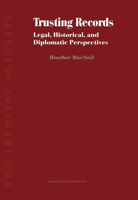 Trusting Records: Legal, Historical and Diplomatic Perspectives
