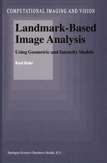 Landmark-Based Image Analysis: Using Geometric and Intensity Models