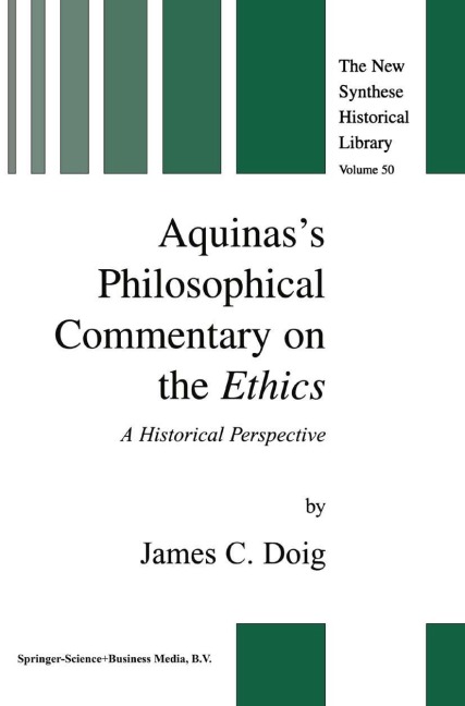 Aquinass Philosophical Commentary on the Ethics: A Historical Perspective