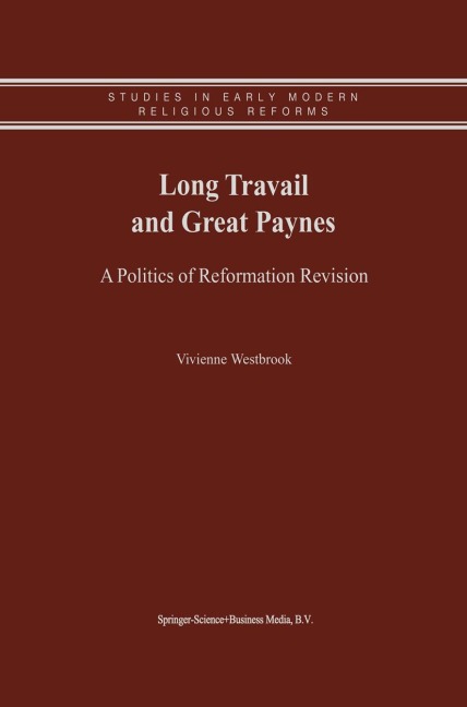 Long Travail and Great Paynes: A Politics of Reformation Revision
