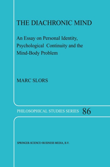 The Diachronic Mind: An Essay on Personal Identity, Psychological Continuity and the Mind-Body Problem