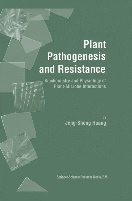 Plant Pathogenesis and Resistance: Biochemistry and Physiology of Plant-Microbe Interactions