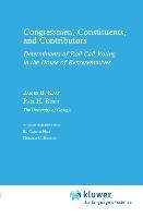 Congressman, Constituents, and Contributors: Determinants of Roll Call Voting in the House of Representatives