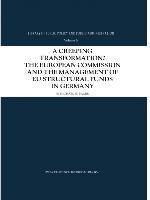 A Creeping Transformation?: The European Commission and the Management of EU Structural Funds in Germany