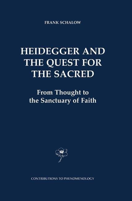 Heidegger and the Quest for the Sacred: From Thought to the Sanctuary of Faith