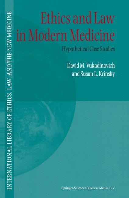 Ethics and Law in Modern Medicine: Hypothetical Case Studies