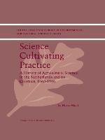 Science Cultivating Practice: A History of Agricultural Science in the Netherlands and Its Colonies, 1863-1986