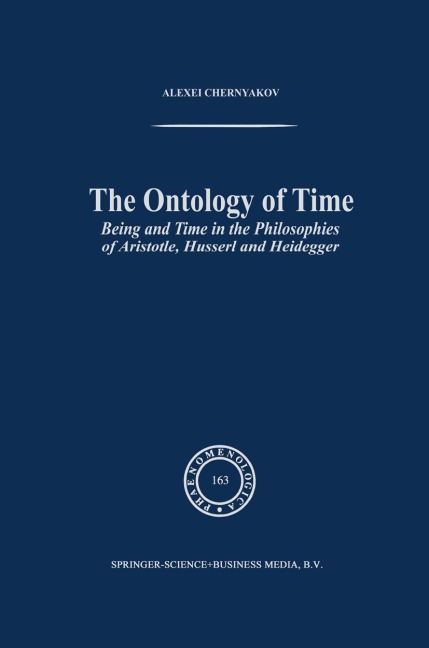 The Ontology of Time: Being and Time in the Philosophies of Aristotle, Husserl and Heidegger