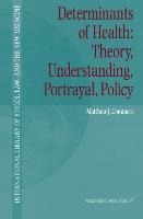 Determinants of Health: Theory, Understanding, Portrayal, Policy
