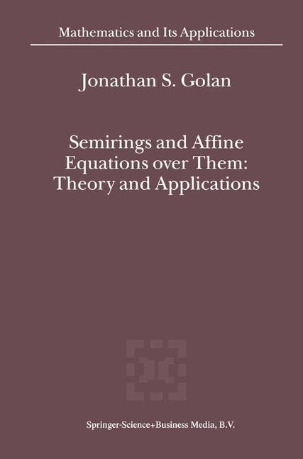 Semirings and Affine Equations over Them: Theory and Applications