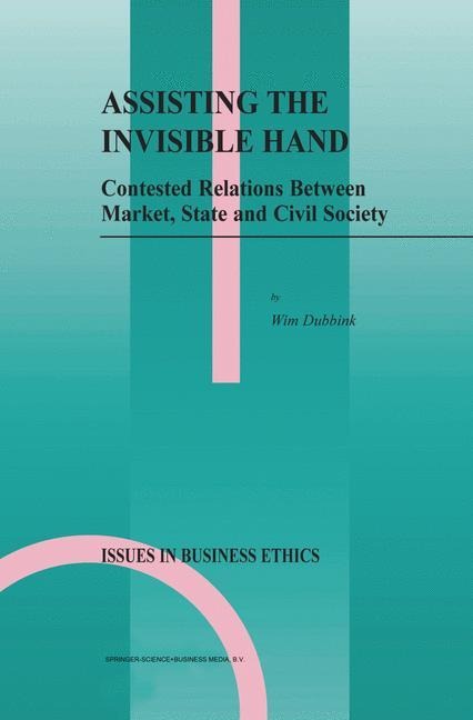 Assisting the Invisible Hand: Contested Relations Between Market, State and Civil Society