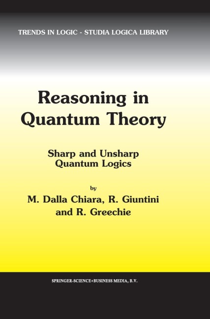 Reasoning in Quantum Theory: Sharp and Unsharp Quantum Logics