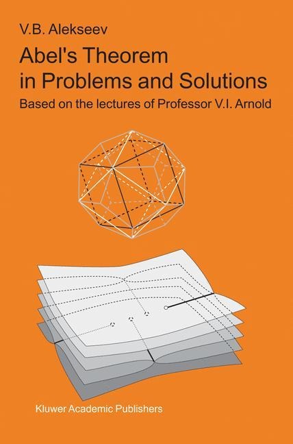 Abels Theorem in Problems and Solutions: Based on the lectures of Professor V.I. Arnold