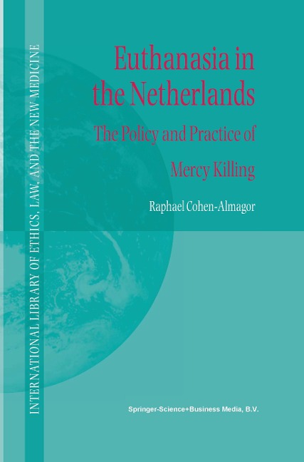 Euthanasia in the Netherlands: The Policy and Practice of Mercy Killing