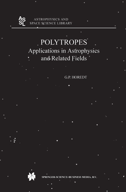Polytropes: Applications in Astrophysics and Related Fields