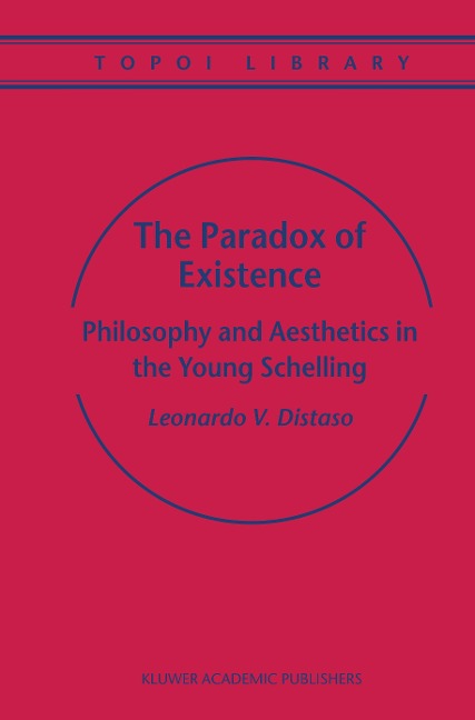 The Paradox of Existence: Philosophy and Aesthetics in the Young Schelling