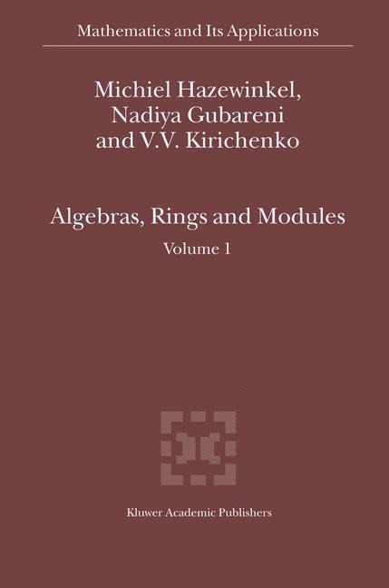 Algebras, Rings and Modules: Volume 1